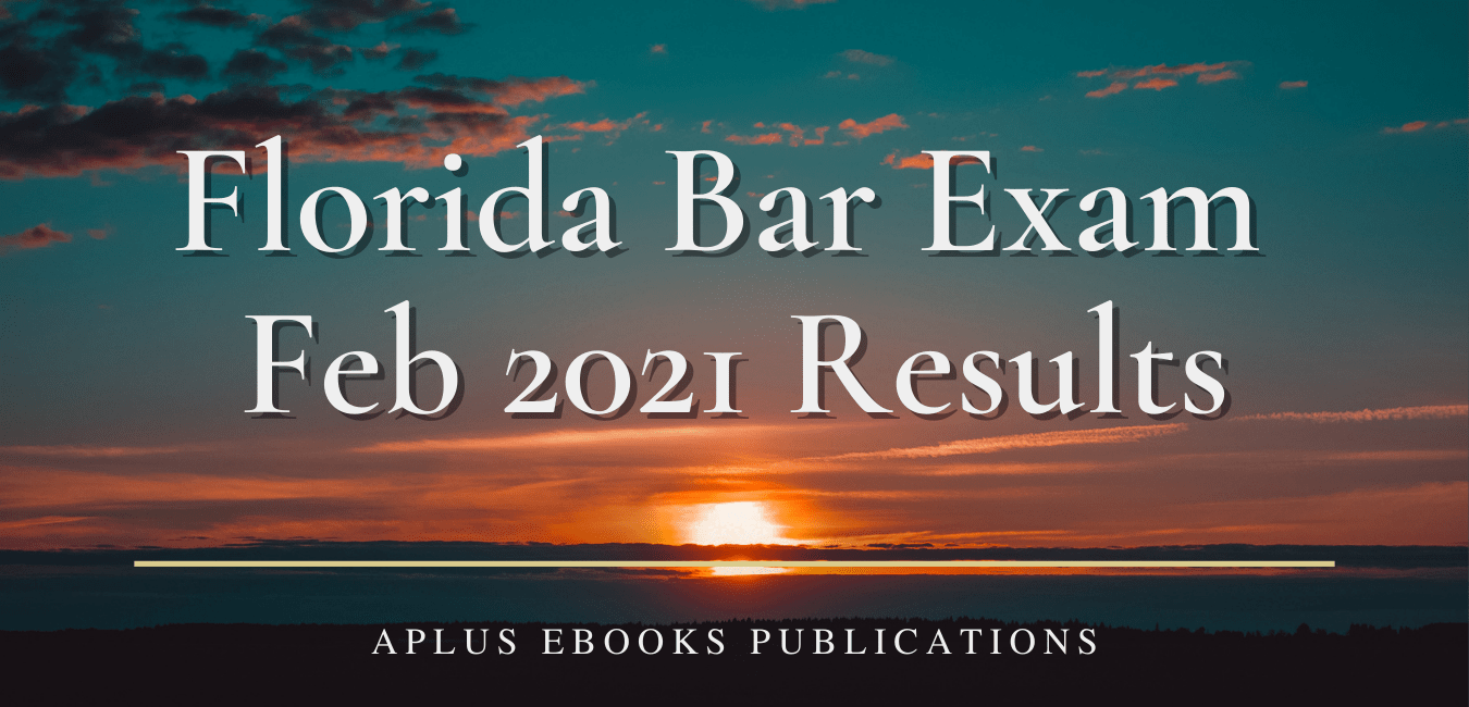 Results Feb 2021 FL Bar Exam Aplus eBooks Publications